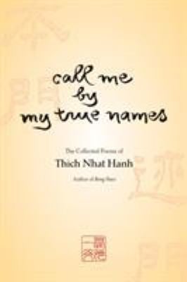 Call Me by My True Names : The Collected Poems of Thich Nhat Hanh