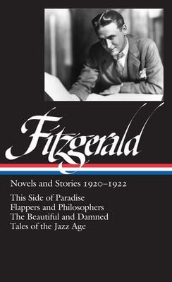 F. Scott Fitzgerald: Novels and Stories 1920-1922 (LOA #117) : This Side of Paradise / Flappers and Philosophers / the Beautiful and Damned / Tales of