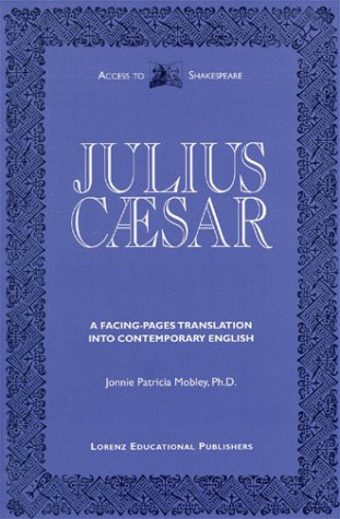 Julius Caesar: Original text and facing-pages translation into contemporary English