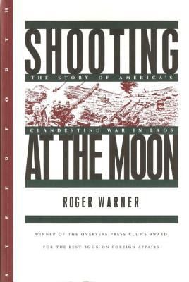 Shooting at the Moon : The Story of America's Clandestine War in Laos