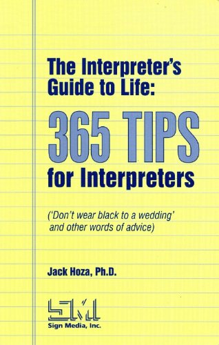 The Interpreter's Guide to Life: 365 Tips for Interpreters