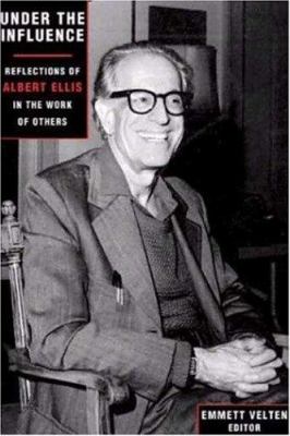 Under the Influence : Reflections of Albert Ellis in the Work of Others