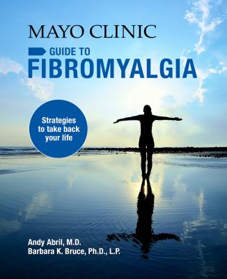 Mayo Clinic on Fibromyalgia : Strategies to Take Back Your Life