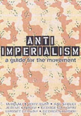 Anti-Imperialism : A Guide for the Movement