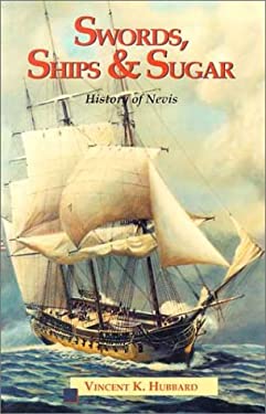 Swords, Ships and Sugar: A History of Nevis