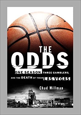 The Odds : One Season, Three Gamblers, and the Death of Their Las Vegas