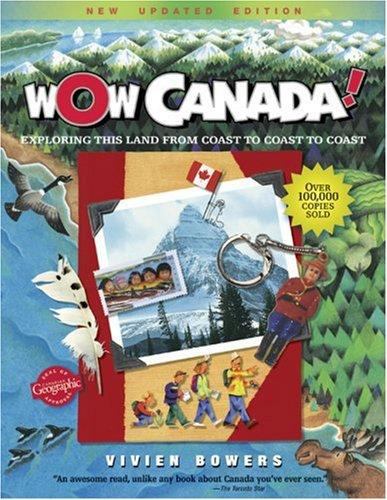 Wow Canada! : Exploring This Land from Coast to Coast to Coast