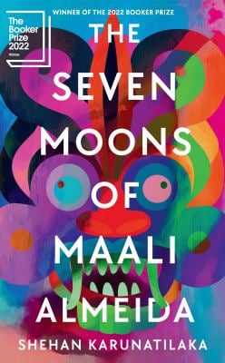 The Seven Moons of Maali Almeida : Winner of the 2022 Booker Prize