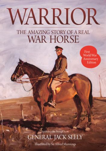 Warrior : The Amazing Story of a Real War Horse