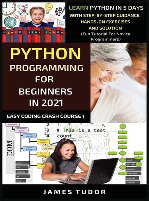 Python Programming for Beginners In 2021 : Learn Python in 5 Days with ...