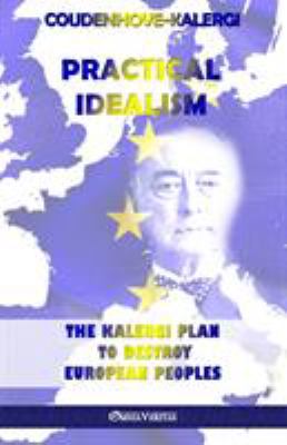 Practical Idealism : The Kalergi Plan to Destroy European Peoples