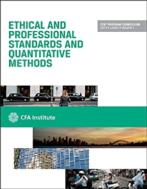 CFA Level I 2014 : Volume 1 - Ethical and Professional Standards and Quantitative Methods