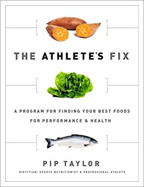 The Athlete's Fix : A Program for Finding Your Best Foods for Performance and Health