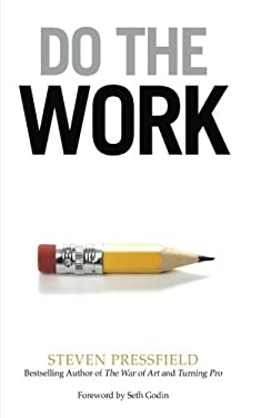 Do the Work : Overcome Resistance and Get Out of Your Own Way