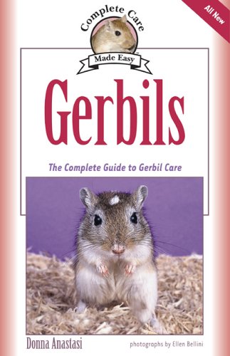 Gerbils : The Complete Guide to Gerbil Care