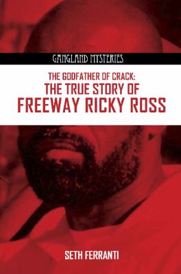 Godfather of Crack: The True Story of Freeway Ricky Ross book by Seth ...