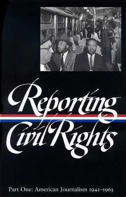 Reporting Civil Rights Vol. 1 (LOA #137) Pt. 1 : American Journalism 1941-1963