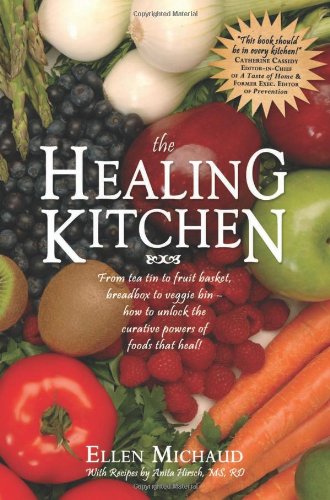 The Healing Kitchen : From Tea Tin to Fruit Basket, Breadbox to Veggie ...