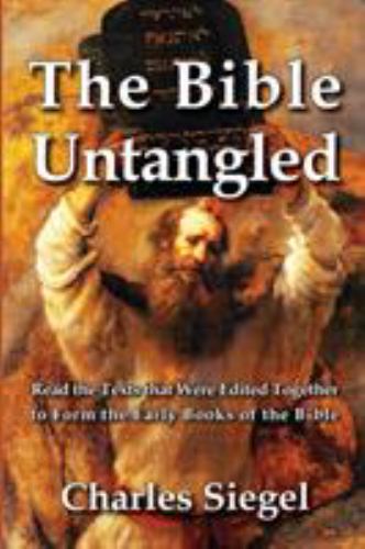 The Bible Untangled : Read the Texts That Were Edited Together Thousands of Years Ago to Form the Early Books of the Bible