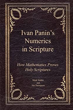Ivan Panin's Numerics in Scripture: How Mathematics Proves Holy ...