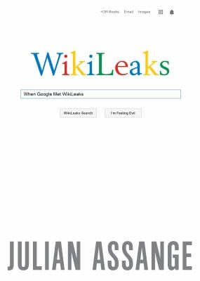 When Google Met WikiLeaks