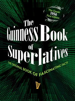 The Guinness Book of Superlatives : The Original Book of Fascinating Facts