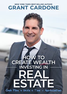 Grant Cardone How To Create Wealth Investing In Real Estate book 