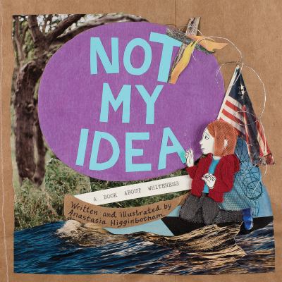 Not My Idea : A Book about Whiteness