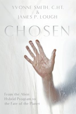 Chosen : From the Alien Hybrid Program to the Fate of the Planet book ...
