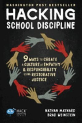 Hacking School Discipline : 9 Ways to Create a Culture of Empathy and Responsibility Using Restorative Justice