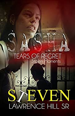 Sasha : Tears of Regret Stolen Moments book by Steven Lawrence Hill Sr