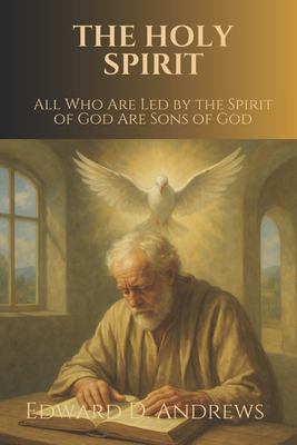 The Holy Spirit : All Who Are Led by the Spirit of God Are Sons of God ...