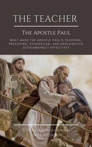 THE TEACHER THE APOSTLE PAUL: What Made the Apostle Paul's Teaching
