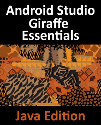 Android Studio Giraffe Essentials - Java Edition : Developing Android ...