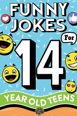 Funny Jokes for 14 Year Old Teens : The Ultimate Q&A, One-Liner, Dad ...