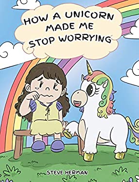 How a Unicorn Made Me Stop Worrying : A Cute Children Story to Teach ...
