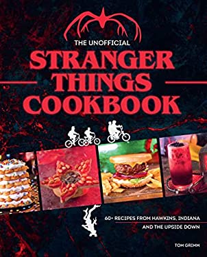 The Unofficial Stranger Things Cookbook : (Pop Culture Cookbook, Demogorgon, Hellfire Club)