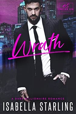 Wrath : A Dark Billionaire Romance book by Isabella Starling: 9781973760917