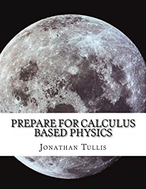 Prepare for Calculus Based Physics : Review of Precalc and Calc with an ...