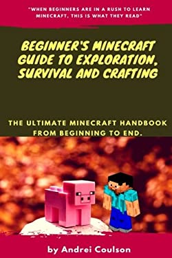 Minecraft Basic Guide Book Beginner's Minecraft Guide to Exploration, Survival and Crafting : The ...