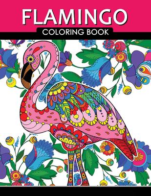 Flamingo Coloring Book : Adults Coloring Book (Zentangle and Doodle ...