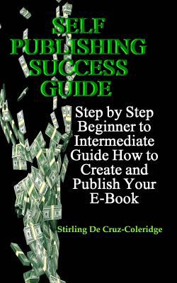 Self Publishing Guide.pdf Self Publishing Success Guide: Step by Step Beginner to Intermediate ...