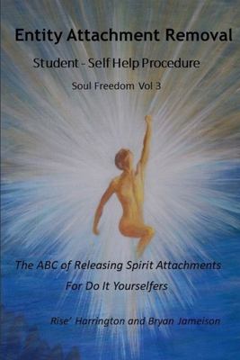 Entity Attachment Removal - Self-Help Procedure : The ABC of Releasing ...