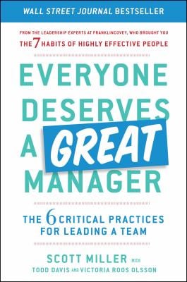 Everyone Deserves a Great Manager: The 6 Critical Practices for Leading a Team as book, audiobook or ebook.