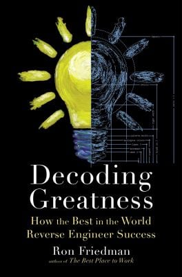 Decoding Greatness : How the Best in the World Reverse Engineer Success