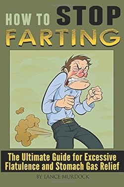How to Stop Farting : The Ultimate Guide for Excessive Flatulence and ...