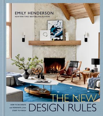The New Design Rules : How to Decorate and Renovate, from Start to ...