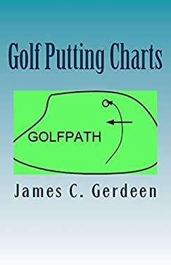 Golf Putting Charts : -How to Putt Better book by James Gerdeen ...