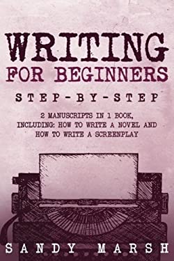Writing for Beginners : Step-By-Step - 2 Manuscripts in 1 Book ...