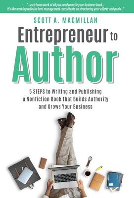 Entrepreneur to Author: 5 STEPS to Writing and Publishing a Nonfiction ...